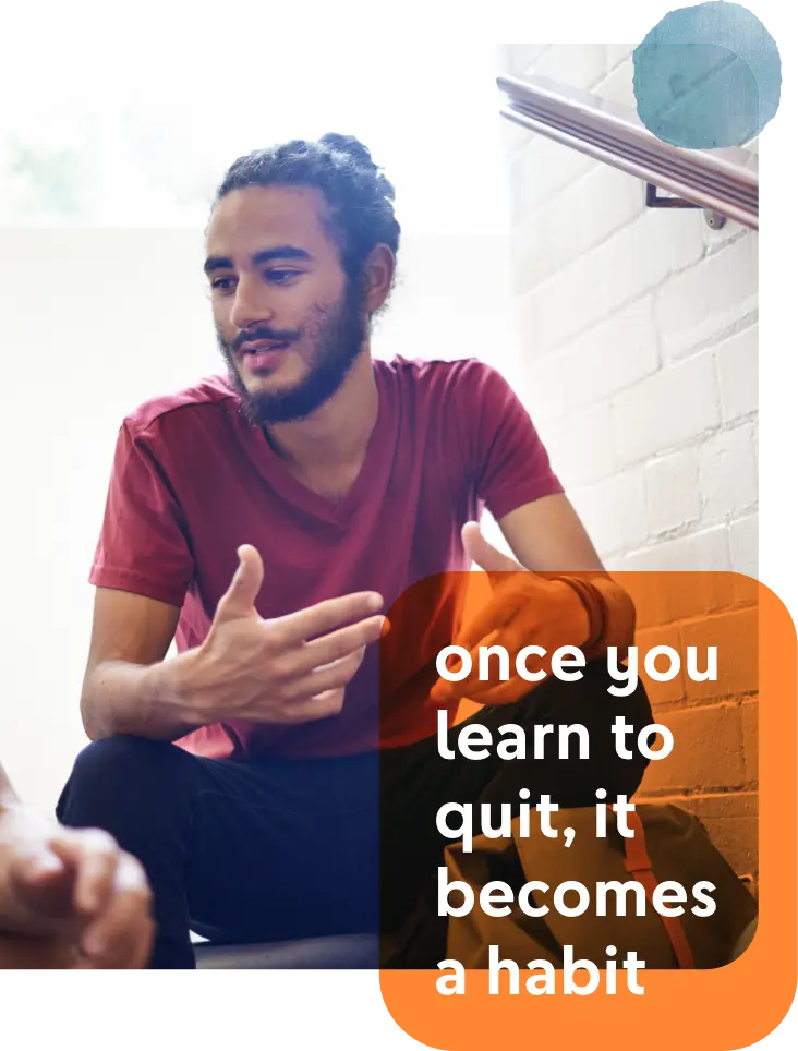 Once you learn to quit, it becomes a habit